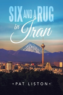 Six and a Rug in Iran Paperback Xlibris Us