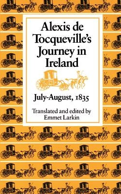 Alexis de Tocqueville's Journey in Ireland, July-August,1835 Paperback Catholic University of America Press