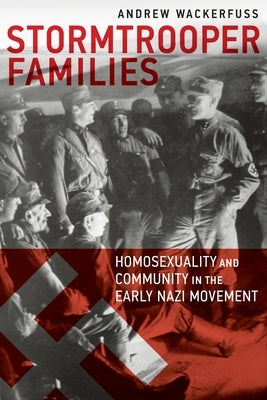Stormtrooper Families: Homosexuality and Community in the Early Nazi Movement Paperback Harrington Park Press, LLC
