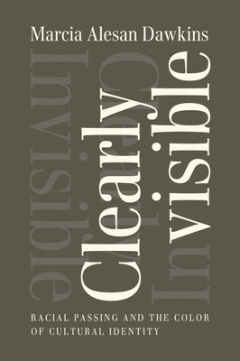 Clearly Invisible: Racial Passing and the Color of Cultural Identity Paperback Baylor University Press