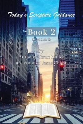 Today's Scripture Guidance: Book 2 Section B Paperback Anthony Teran Miller