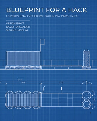 Blueprint for a Hack: Leveraging Informal Building Practices by Havelka, Susane