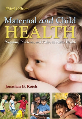 Maternal and Child Health: Programs, Problems, and Policy in Public Health Paperback Jones & Bartlett Publishers