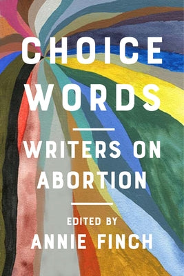 Choice Words: Writers on Abortion Paperback Haymarket Books