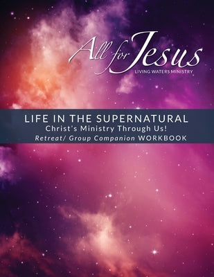 Life in the Supernatural: Curriculum Companion Worbook Paperback Benchmark Associates, Inc.