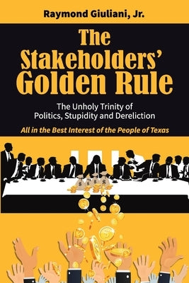 The Stakeholders' Golden Rule Paperback Stakeholders Golden Rule Limited Liabili Ty C