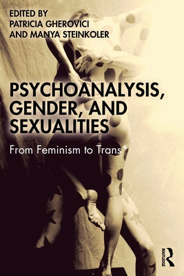 Psychoanalysis, Gender, and Sexualities: From Feminism to Trans* Paperback Routledge