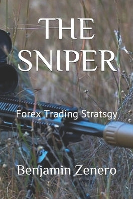 The Sniper: Forex Trading Stratsgy Paperback Independently Published