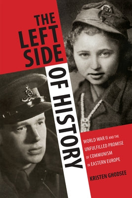 The Left Side of History: World War II and the Unfulfilled Promise of Communism in Eastern Europe Paperback Duke University Press