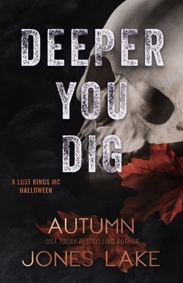 Deeper You Dig: A Lost Kings MC Halloween Paperback Ahead of the Pack, LLC