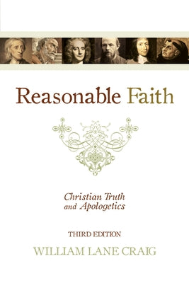 Reasonable Faith: Christian Truth and Apologetics (3rd Edition) Crossway