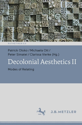 Decolonial Aesthetics II: Modes of Relating Paperback J.B. Metzler