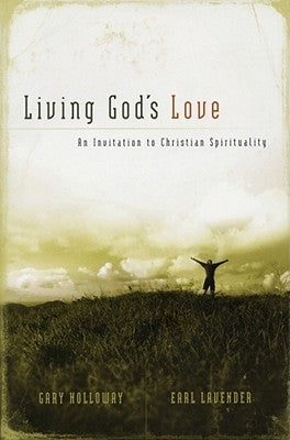 Living God's Love: An Invitation to Christian Spirituality Paperback ACU Press/Leafwood Publishers