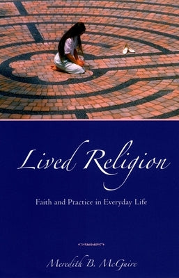Lived Religion: Faith and Practice in Everyday Life Paperback Oxford University Press, USA