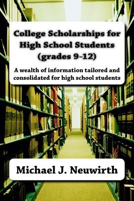 College Scholarships for High School Students (grades 9-12) Paperback Createspace Independent Publishing Platform