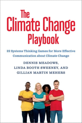 The Climate Change Playbook: 22 Systems Thinking Games for More Effective Communication about Climate Change Paperback Chelsea Green Publishing Company