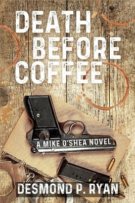 Death Before Coffee: A Mike O'Shea Novel Paperback Level Best Books