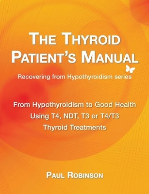 The Thyroid Patient's Manual: From Hypothyroidism to Good Health Paperback Elephant in the Room Books
