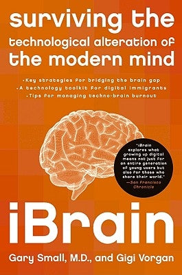 Ibrain: Surviving the Technological Alteration of the Modern Mind Paperback William Morrow & Company