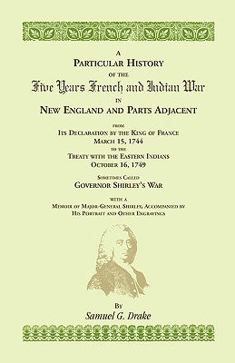 A Particular History of the Five Years French and Indian War Paperback Heritage Books