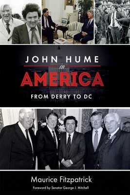 John Hume in America: From Derry to DC Paperback University of Notre Dame Press