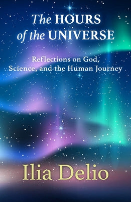 The Hours of the Universe: Reflections on God, Science, and the Human Journey Paperback Orbis Books