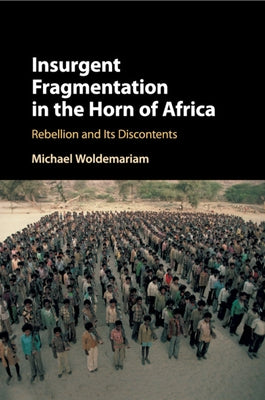 Paperback book titled "Insurgent Fragmentation in the Horn of Africa: Rebellion and Its Discontents" published by Cambridge University Press.