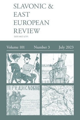 Slavonic & East European Review (101: 3) 2023 Paperback Modern Humanities Research Association