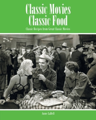 Classic Movies Classic Food: Classic Recipes from Great Classic Movies Paperback Covenant Books