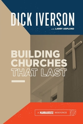 Building Churches that Last: Discover the Biblical Pattern for New Testament Growth Paperback Mannahouse Resource
