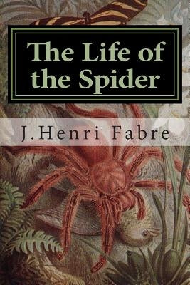 The Life of the Spider Paperback Createspace Independent Publishing Platform