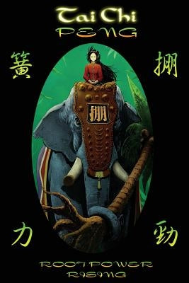 Tai Chi PENG Root Power Rising Paperback Createspace Independent Publishing Platform