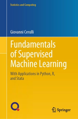 Fundamentals of Supervised Machine Learning: With Applications in Python, R, and Stata by Cerulli, Giovanni