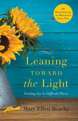 Leaning Toward the Light: Finding Joy in Difficult Places Paperback Higherlife Development Service