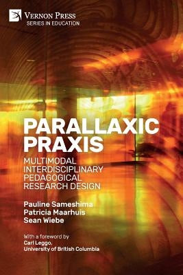 Black-and-white paperback of Parallaxic Praxis by Vernon Press, featuring a scholarly book cover on interdisciplinary pedagogical research.