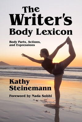 The Writer's Body Lexicon: Body Parts, Actions, and Expressions Paperback K. Steinemann Enterprises