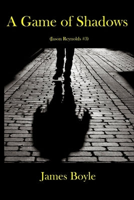A Game of Shadows: (Jason Reynolds #3) Paperback Independently Published