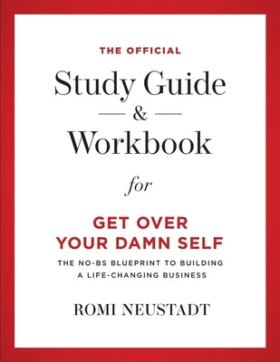 The Official Study Guide & Workbook for Get Over Your Damn Self Paperback Livefullout Media, LLC