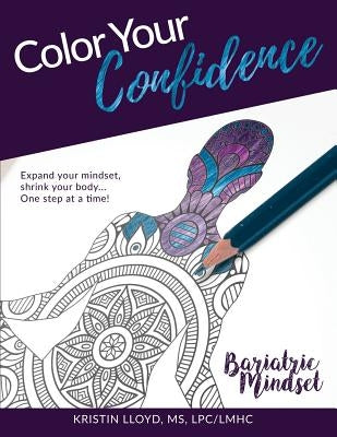 Color Your Confidence: Bariatric Mindset Coloring Book Paperback Independently Published