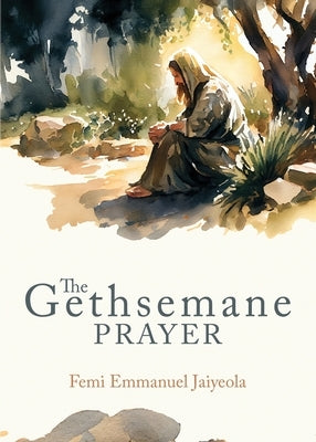 The Gethsemane Prayer Paperback Lucid Books