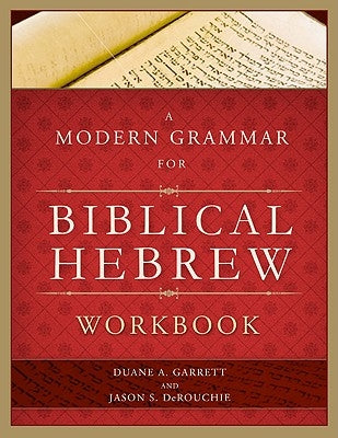 A Modern Grammar for Biblical Hebrew Workbook by Garrett, Duane A.