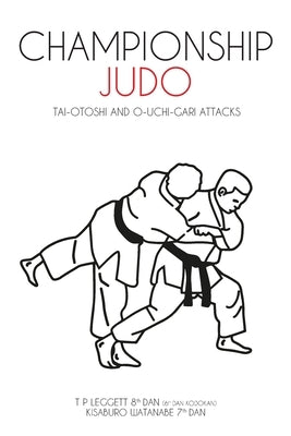 Championship Judo: Tai-Otoshi and O-Uchi-Gari Attacks Paperback Trevor Leggett Adhyatma Yoga Trust