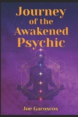 Journey of the Awakened Psychic: A Guide for the Gifted Paperback Independently Published