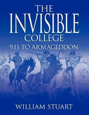 The Invisible College: 9.11 to Armageddon Paperback New Generation Publishing