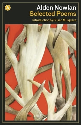 Alden Nowlan: Selected Poems Paperback House of Anansi Press