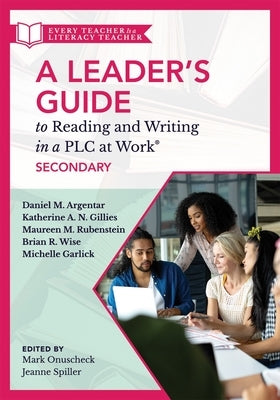 A Leader's Guide to Reading and Writing in a Plc at Work(r), Secondary: (Establish Effective Reading and Writing Strategies for Students at the High S Paperback Solution Tree