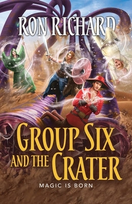 Group Six and the Crater: Magic is Born Paperback Christopher Matthews Publishing