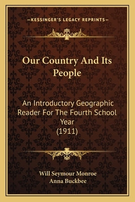 Our Country and Its People: An Introductory Geographic Reader for the Fourth School Year (1911) Paperback Kessinger Publishing