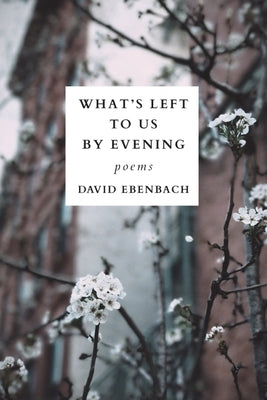 What's Left to Us by Evening Paperback Orison Books