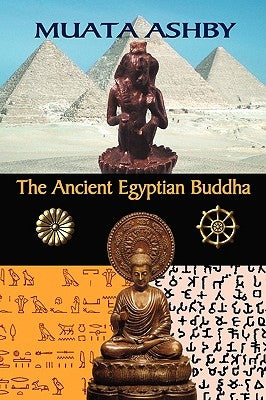 The Ancient Egyptian Buddha: The Ancient Egyptian Origins of Buddhism Paperback Sema Institute